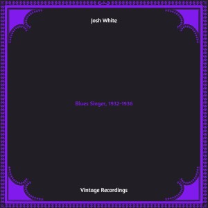Album Blues Singer, 1932-1936 (Hq remastered) from Josh White