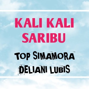 Listen to Kali Kali Saribu song with lyrics from Top Simamora