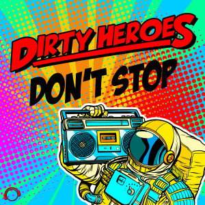 Dengarkan Don't Stop (Extended Mix) lagu dari Dirty Heroes dengan lirik