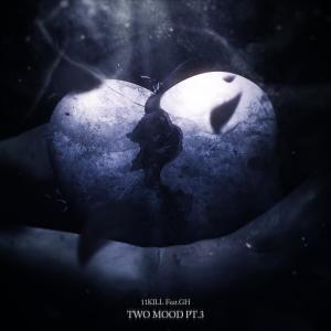 11KILL的專輯Two Mood Pt. 3 (Explicit)