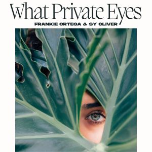Sy Oliver的專輯What Private Eyes - Frankie Ortega & Sy Oliver