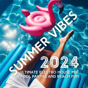 Summer Pool Party Chillout Music的專輯Summer Vibes (Ultimate Electro House Mix for Pool Parties and Beach Fun)