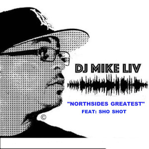 Dengarkan Northsides Greatest (Explicit) lagu dari DJ MIKE LIV dengan lirik