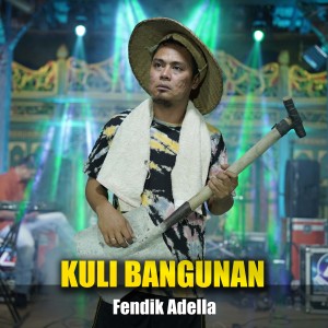 ดาวน์โหลดและฟังเพลง Kuli Bangunan พร้อมเนื้อเพลงจาก Fendik Adella