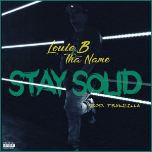 收听Louie B Tha Name的Stay Solid (Explicit)歌词歌曲