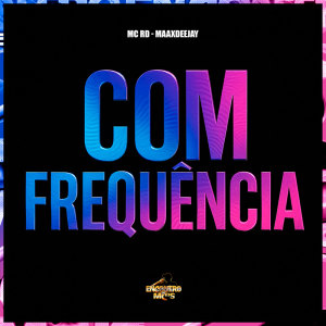 Dengarkan lagu Com Frequência (Explicit) nyanyian MC RD dengan lirik