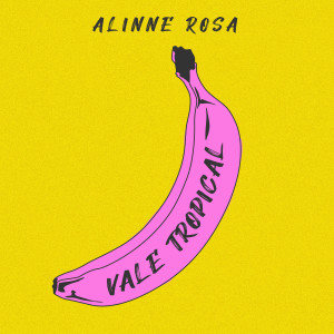 收聽Alinne Rosa的Vale Tropical歌詞歌曲