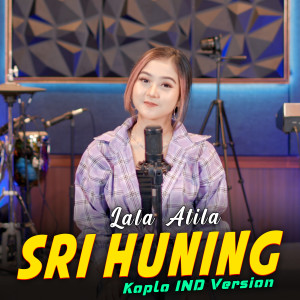 收听Lala Atila的Sri Huning歌词歌曲