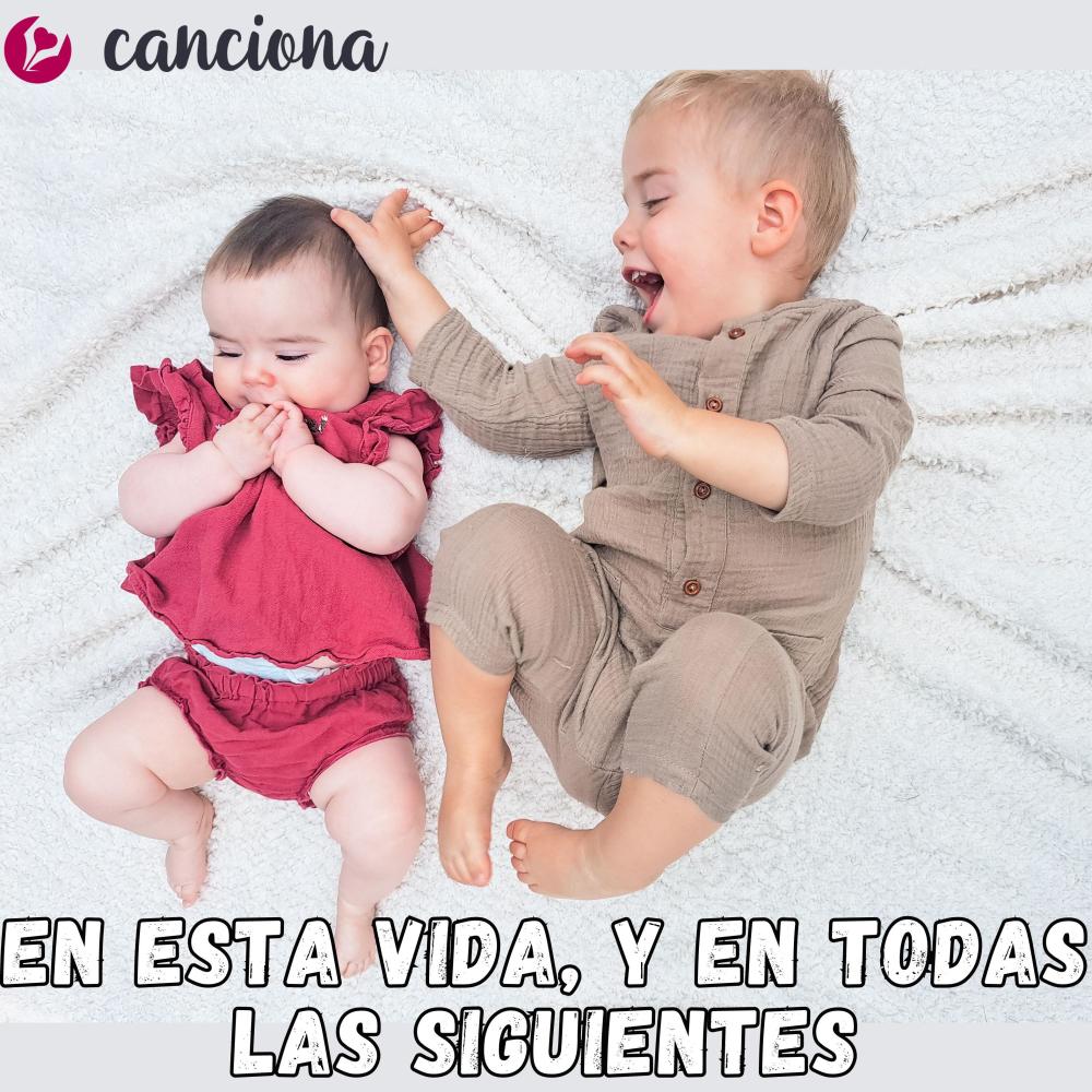En esta vida, y en todas las siguientes