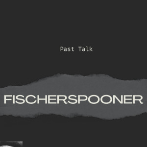 Album Past Talk from Fischerspooner
