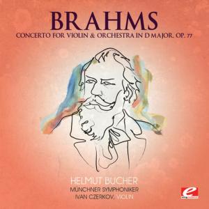 Ivan Czerkov的專輯Brahms: Concerto for Violin and Orchestra in D Major, Op. 77 (Digitally Remastered)