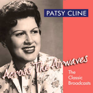 Patsy Cline的專輯Across The Airwaves - The Classic Broadcasts