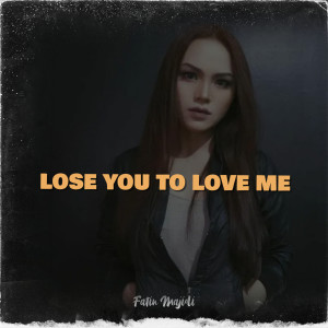 ดาวน์โหลดและฟังเพลง Lose You to Love Me พร้อมเนื้อเพลงจาก Fatin Majidi