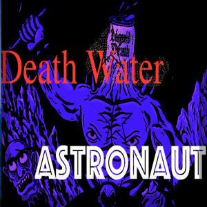 Astronaut的专辑Death Water