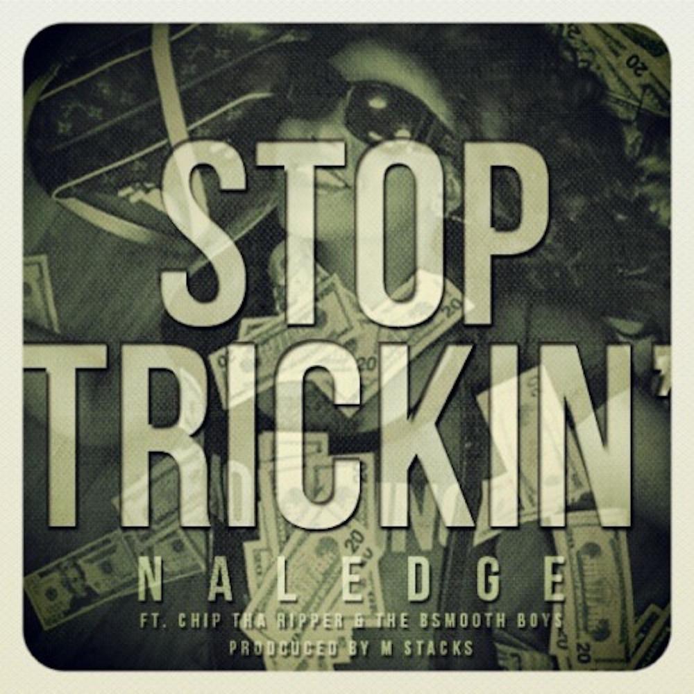Stop Trickin (feat. Chip Tha Ripper & Naledge) (Explicit)