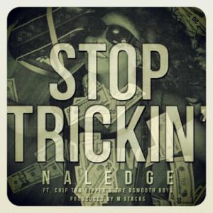 Naledge的專輯Stop Trickin (feat. Chip Tha Ripper & Naledge) [Explicit]