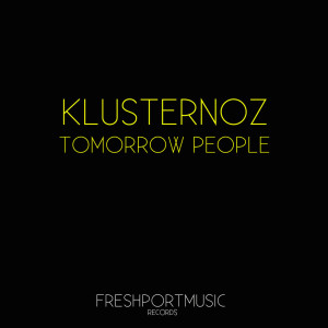 Dengarkan Tomorrow People (Original Mix) lagu dari Klusternoz dengan lirik
