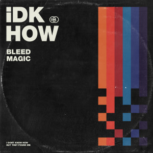 ดาวน์โหลดและฟังเพลง Bleed Magic พร้อมเนื้อเพลงจาก I DONT KNOW HOW BUT THEY FOUND ME