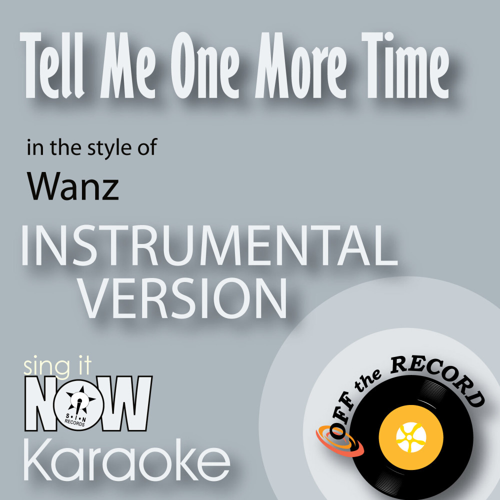 Tell Me One More Time (In the Style of Wanz) [Instrumental Karaoke Version] (Instrumental Karaoke Version)