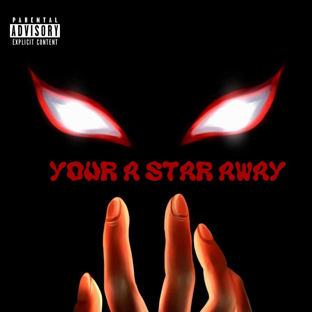 Your a star away (Explicit)