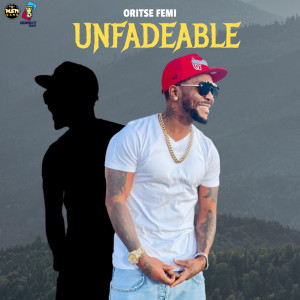 Album Unfadeable (Explicit) from Oritse Femi