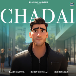 Listen to Chadai song with lyrics from Laddi Narwal
