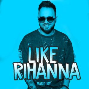 收聽Mario Joy的Like Rihanna歌詞歌曲