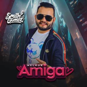 收聽Smith Gomez的Melhor Amiga歌詞歌曲