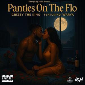 收聽Crizzy the King的Panties On The Flo (feat. Warya) (Explicit)歌詞歌曲