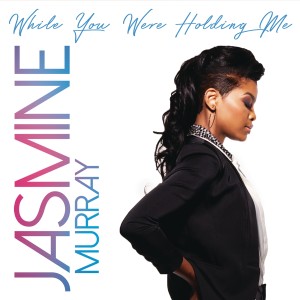 Jasmine Murray的專輯While You Were Holding Me