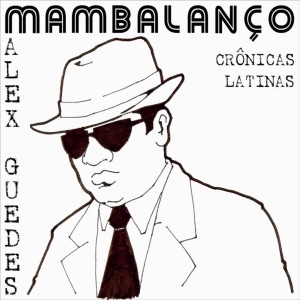 Alex Guedes的專輯Mambalanço - Crônicas Latinas