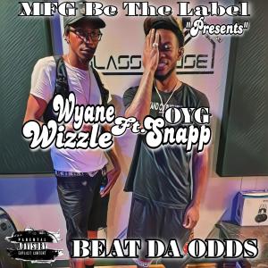 ดาวน์โหลดและฟังเพลง Beat Da Odds (feat. Snapp) (Explicit) พร้อมเนื้อเพลงจาก Wyane Wizzle