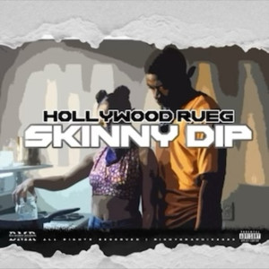 Hollywood Rueg的專輯Skinny Dip (Explicit)