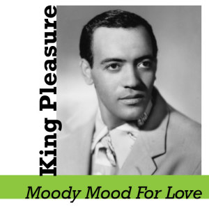 ดาวน์โหลดและฟังเพลง Moody Mood for Love พร้อมเนื้อเพลงจาก King Pleasure