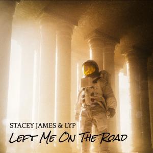 Listen to Left Me On The Road (feat. LYP) song with lyrics from Stacey James
