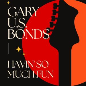 Album Havin' So Much Fun from Gary U.S. Bonds