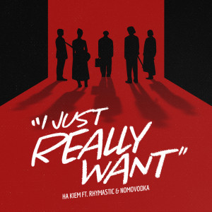 收聽Hà Kiểm的I Just Really Want (feat. Rhymastic & Nomovodka)歌詞歌曲