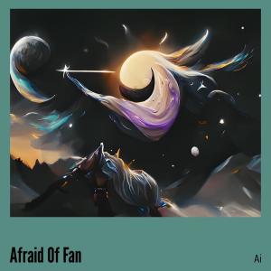 อัลบัม Afraid of Fan ศิลปิน AI