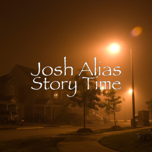 Listen to Story Time song with lyrics from Josh Alias