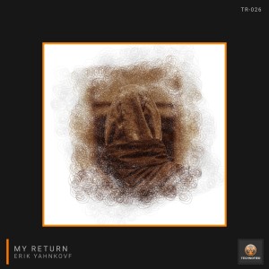 Listen to My Return (Original Mix) song with lyrics from Erik Yahnkovf
