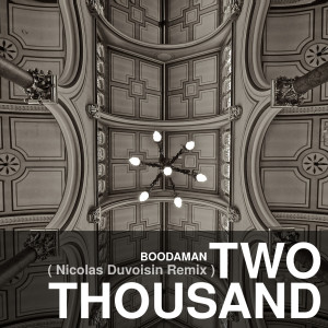Dengarkan Two Thousand (Nicolas Duvoisin Remix) lagu dari Boodaman dengan lirik