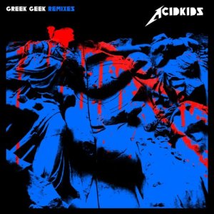 Acidkids的專輯Greek Geek Remixes