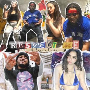 ดาวน์โหลดและฟังเพลง Respect Me (feat. R-paay) (Explicit) พร้อมเนื้อเพลงจาก Plushh