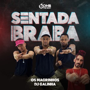 ดาวน์โหลดและฟังเพลง Sentada Braba พร้อมเนื้อเพลงจาก Os Magrinhos