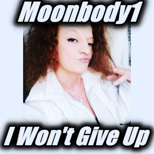 ดาวน์โหลดและฟังเพลง I Won't Give Up พร้อมเนื้อเพลงจาก Moonbody1