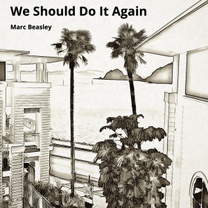 ดาวน์โหลดและฟังเพลง We Should Do It Again พร้อมเนื้อเพลงจาก Marc Beasley