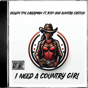 Delwin The Krazyman的專輯I Need A Country Girl (feat. Josh & Aunitra Castillo)