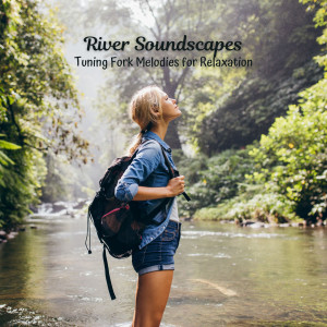 Album River Soundscapes: Tuning Fork Melodies for Relaxation oleh Pure Ambient Music