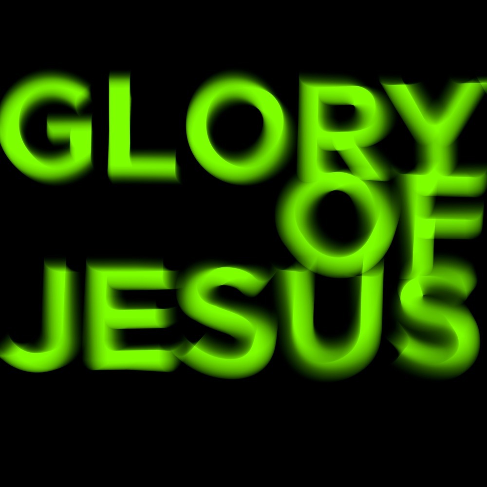 GLORY OF JESUS