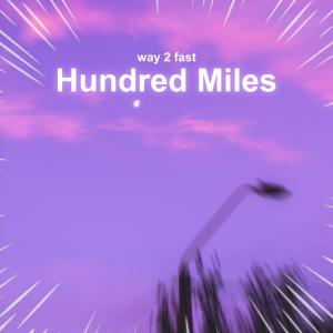 Hundred Miles (Sped Up) dari Way 2 Fast